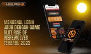 Mengenal Lebih Jauh Dengan Game Slot Rise Of Werewolves Terbaru 2023