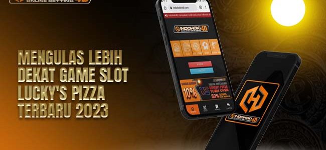 Mengulas Lebih Dekat Game Slot Lucky’s Pizza Terbaru 2023