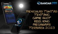 Mengulas Tuntas Tentang Game Slot Reel King Megaways Terbaru 2023