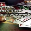 Panduan Bermain Gates of Olympus Strategi Terbaik untuk Sukses