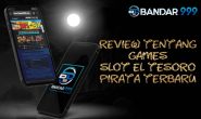 Review Tentang Games Slot El Tesoro Pirata Terbaru