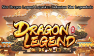 Slot Dragon Legend Lepaskan Kekuatan Slot Legendaris