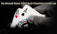 Slot Mermaid Riches Selami Dunia Petualangan Bawah Laut