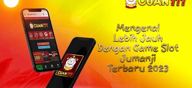 Mengenal Lebih Jauh Dengan Game Slot Jumanji Terbaru 2023